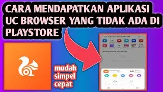 Cara Mendapatkan Aplikasi Uc Browser | Uc Browser Tidak Ada Di Playstore