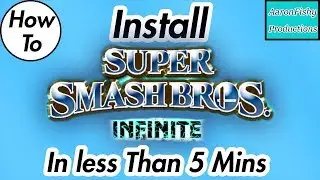 HOW TO INSTALL SUPER SMASH BROS INFINITE IN LESS THAN 5 MINUTES