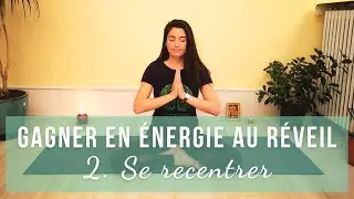 Yoga du matin // Gagner en &eacute;nergie // 2. Se recentrer (20 minutes)