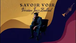 SAVOIR VOIR | Jazz Ballad 🎷 | Le projet triple arrangement (AlgoRythme)