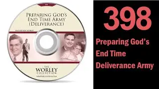 398: Preparing God's End Time Deliverance Army
