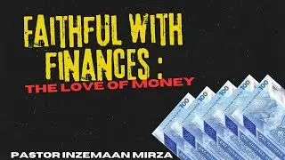 THE LOVE OF MONEY | Faithful with Finances I Matthew 6:19-24 | Inzemaan Mirza