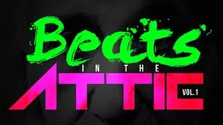 9.DRUNK IN LOVE [PROD.BY ATTIC STEIN] (BEATS IN THE ATTIC VOL.1)