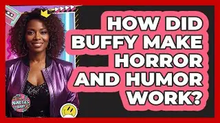 How Did Buffy Make Horror And Humor Work?