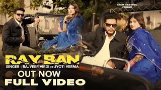 RAY BAN (Official Video) : Rajveer Virdi | | Ft Jyoti Verma Punjabi Song 2025