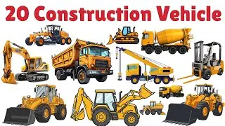 20 निर्माण वाहन सीखें बच्चों के लिए | Learn 20 Construction Vehicle Name with pictures and Sounds