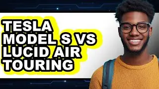 Tesla Model S vs Lucid Air Touring - Full Comparison