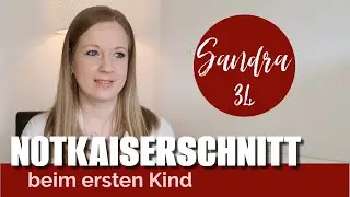 Sandra 34 | NOTKAISERSCHNITT beim ersten Kind | #starkestimmen