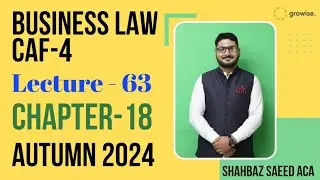 Business Law Lecture63 Chapter18 | Sir Shahbaz Saeed | Growise | ICAP | ICAI