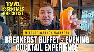 BREAKFAST BUFFET AND EVENING COCKTAIL EXPERIENCE AT MERCURE BANGKOK MAKKASAN | TRAVEL ESSENTIALS