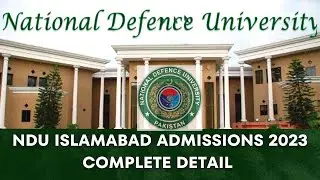 National Defense University ( NDU ) Islamabad Admissions 2023 | NDU Admission 2023 Complete Detail