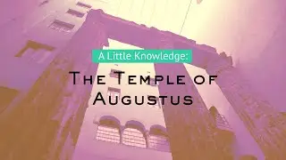 A little knowledge: The Temple of Augustus
