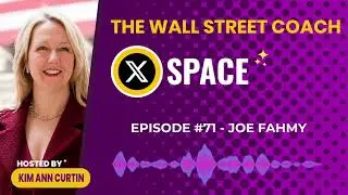 X Space with Joe Fahmy - The Wall Street Coach Podcast - Episode #71