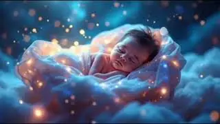 8 Hours Baby Sleep Music 🌙 Deep Calm Lullaby for Newborns & Infants 😴👶❤️