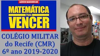 Prova de Matemática Colégio Militar do Recife CMR 2019 2020 6o ano questão 01