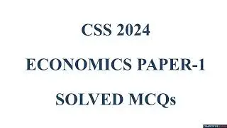 CSS Economics Paper - 1 Solved MCQs Year 2024 | Objeective Part