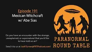 EP191 - Mexican Witchcraft w/ Abe Sias