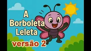 A borboleta leleta - Vers&atilde;o 2