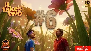 It Takes Two Tamil – Part 6 💔 Co-Op Emotions & Crazy Puzzles | 2K60FPS Ultra| Ft @BackBennchers19