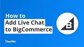 How to Add Live Chat to BigCommerce For Free &ndash; Userlike & BigCommerce