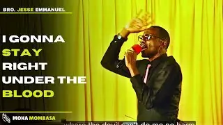 I Gonna Stay Right Under The Blood - Brother Jesse Emmanuel
