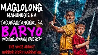 MAGLOLONG MANUNUGIS NA TAGAPAGTANGOL SA BARYO (Aswang True Story)