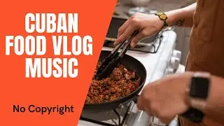 Cuban Food VLOG Free Music