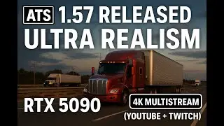 ATS 1.57 RELEASED! 🚛 Ultra Realism &bull; RTX 5090 Gameplay