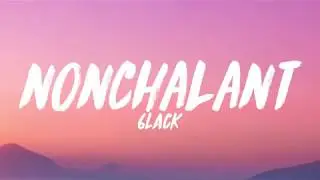 6LACK - Nonchalant (Lyrics video)