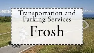 Transportation and Parking Services: Frosh