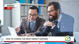 How to Choose the Right ENERGY SUPPLIER When Shopping for LOWER ENERGY RATES