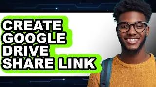 How to Create Google Drive Share Link (full Guide)