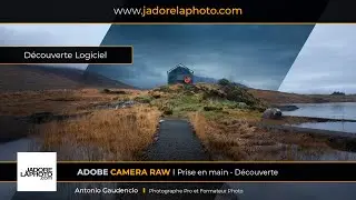 ADOBE CAMERA RAW - PRISE EN MAIN - DÉCOUVERTE