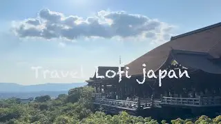 4KHDR/Lofi/Japan Kiyomizu dera