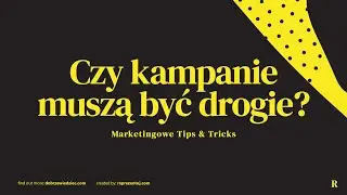 Czy kampanie reklamowe muszą być drogie? Dobrze Wiedzieć - szybkie porady marketingowe [odc. 2]