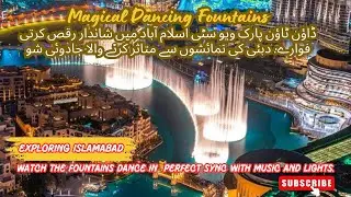 Experience Magic: Downtown Parkview Islamabad's Dancing Fountains| Inspired by Dubai's Iconic Shows!