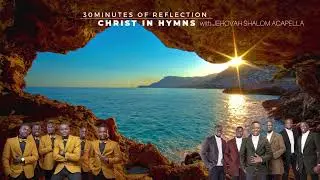 Jehovah Shalom Acapella | 30 minutes of reflection | Christ in Hymns