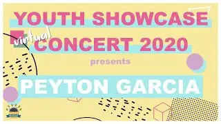 Youth Showcase Concert 2020 Presents: Peyton Garcia