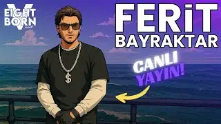 EightbornV Next | Ferit Bayraktar | B&ouml;l&uuml;m 172 | KAOS | Zile Basmayı Unutmayın!