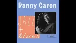 I'm Just A Lucky So And So - Danny Caron