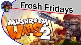 MushroomWars : Fresh Fridays with ACryInShame [AD]