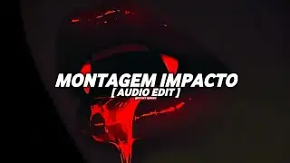 SEKIRX - MONTAGEM IMPACTO [ AUDIO EDIT ]