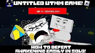 How To Defeat Awakening Solo Easily Solo In Untitled UTMM Game! 