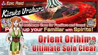 Orient Orihime: Solo Ultimate ER Clear | Kisuke Epic Raid | Bleach Brave Souls