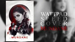 Wattpad Speed Cover | Mundane