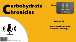 CarboHydrate Chronicles S2E8 - How can cyclodextrins enhance solubility?
