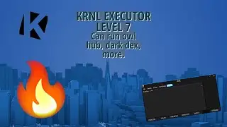 KRNL EXECUTOR LEVEL 7! 🔥 ( Run OWL HUB, DARK DEX AND MORE! )