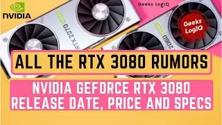 [2020] Nvidia GeForce RTX 3080 release date, price and specs-all the RTX 3080 rumours | Geeks LogIQ