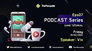PODCAST EP7: THE MONOPOLIST - GAME TUTORIAL