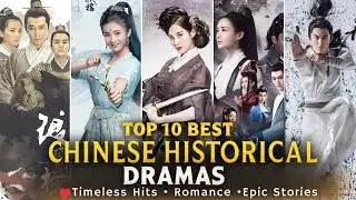 Top 10 Epic Chinese Historical Dramas You Must Watch | Costume C-Dramas